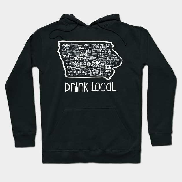 Drink Local Iowa Beer Hoodie by Chris Nixt